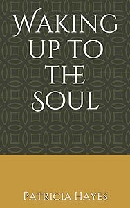 Waking up to the Soul by Patricia Hayes