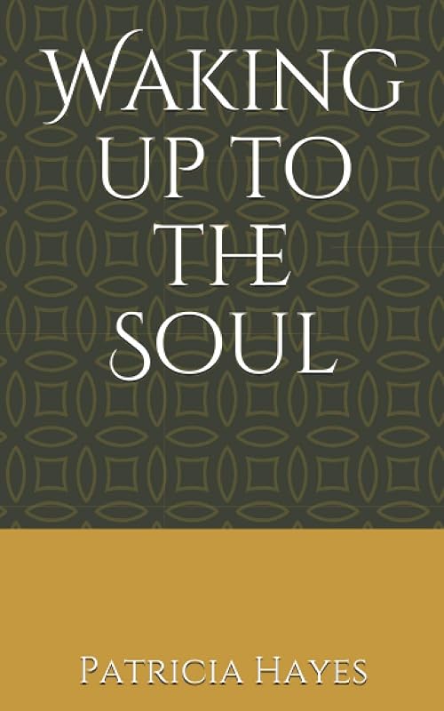 Waking up to the Soul by Patricia Hayes