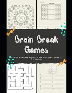Brain Break Games Adult Coloring Sudoku, Mazes, and Word Games that you can do in 5-10 minutes. by Monique Littlejohn