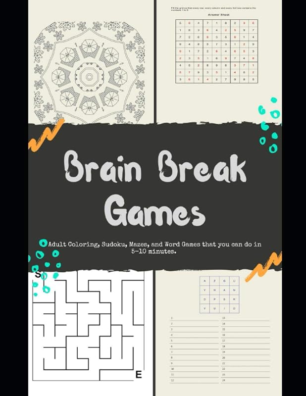 Brain Break Games Adult Coloring Sudoku, Mazes, and Word Games that you can do in 5-10 minutes. by Monique Littlejohn