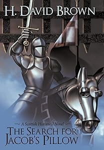 The Search for Jacob's Pillow: A Scottish Historical Novel by H David Brown