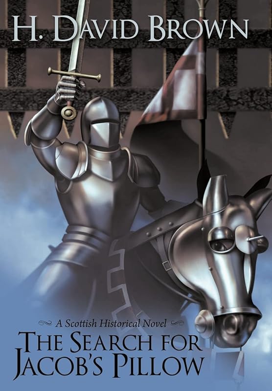 The Search for Jacob's Pillow: A Scottish Historical Novel by H David Brown