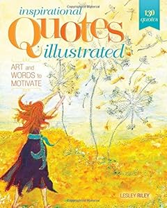 Inspirational Quotes Illustrated: Art and Words to Motivate