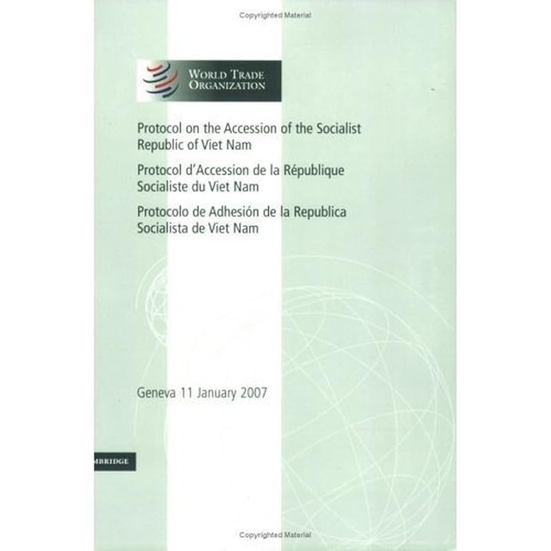 Protocol on the Accession of the Socialist Republic of Viet Nam: Volume 4: Geneva 11 January 2007 (World Trade Organization Legal Instruments, Series Number 4) by World Trade Organization