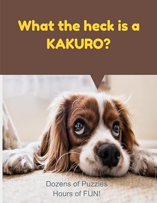 Kakuro Logic and Math Puzzle Book with Dog Cover: Dozens of Puzzles and Solutions, 12X16 grid, 161-8.5"X11" pages