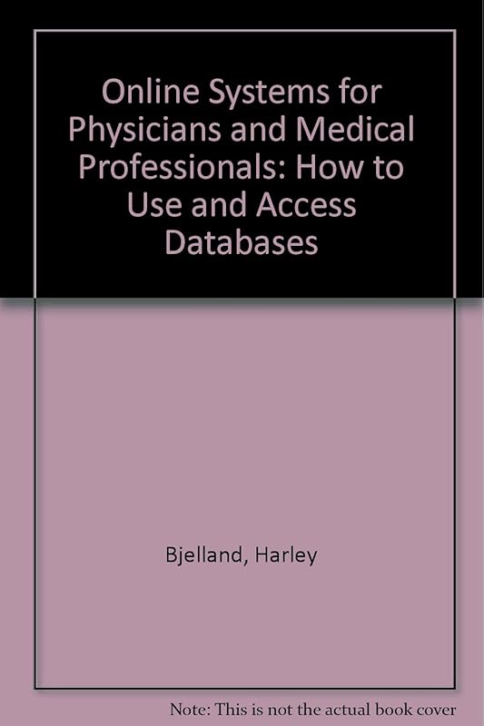 Online Systems for Physicians and Medical Professionals: How to Use and Access Databases by Harley Bjelland