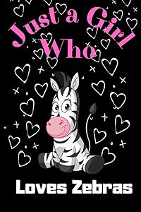 Just a Girl Who Loves Zebras: Blank Lined Journal for Girls Who Love Zebras