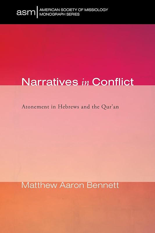 Narratives in Conflict (American Society of Missiology Monograph) by Matthew Aaron Bennett