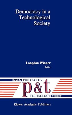 Democracy in a Technological Society (Philosophy and Technology, 9)