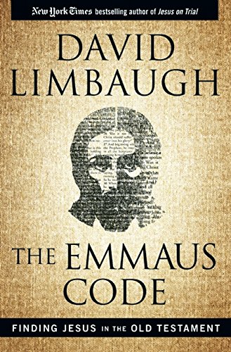 The Emmaus Code: How Jesus Reveals Himself through the Scriptures by David Limbaugh
