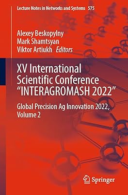XV International Scientific Conference “INTERAGROMASH 2022”: Global Precision Ag Innovation 2022, Volume 2 (Lecture Notes in Networks and Systems, 575)