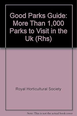 Good Parks Guide: More Than 1,000 Parks to Visit in the Uk