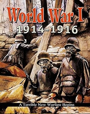 World War I: 1914-1916: A Terrible New Warfare Begins