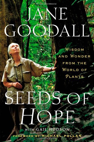 Seeds of Hope: Wisdom and Wonder from the World of Plants by Jane Goodall