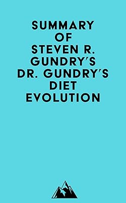Summary of Dr. Steven R. Gundry's Dr. Gundry's Diet Evolution