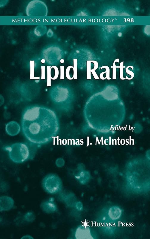 Lipid Rafts (Methods in Molecular Biology, 398) by Thomas J. McIntosh
