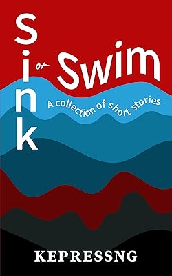 Sink or Swim: A collection of short stories