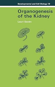 Organogenesis of the Kidney (Developmental and Cell Biology Series, Series Number 19) by Lauri Saxen