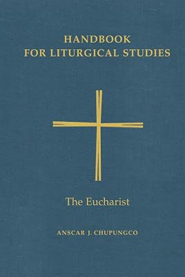 Handbook for Liturgical Studies, Volume III: The Eucharist
