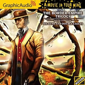 Border Empire Trilogy 2: Six Guns and Double Eagles
