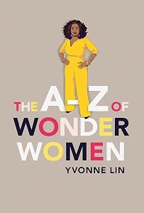 A-Z of Wonder Women by Yvonne Lin