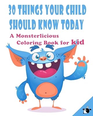 30 Things Your Child Should Know Today: A Monsterlicious Coloring Book for kid