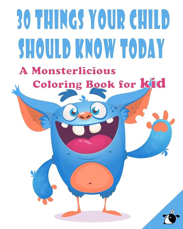 30 Things Your Child Should Know Today: A Monsterlicious Coloring Book for kid by Flower the Dog
