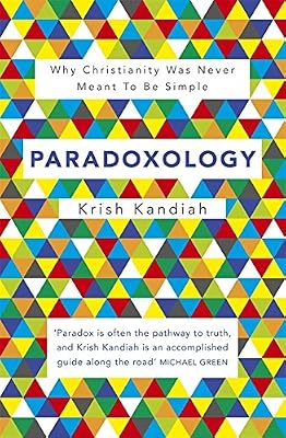 Paradoxology: Why Christianity was Never Meant to be Simple