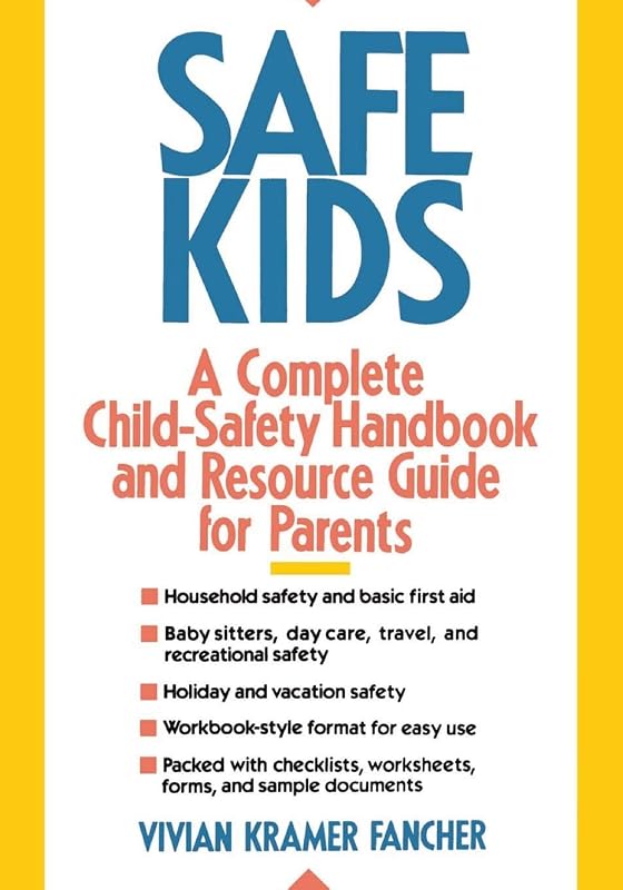 Safe Kids: A Complete Child-Safety Handbook and Resource Guide for Parents by Vivian Kramer Fancher