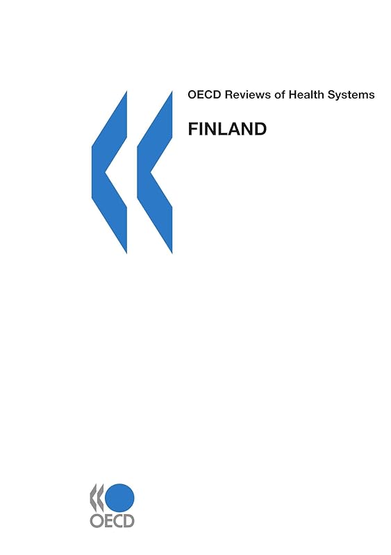 OECD Reviews of Health Systems OECD Reviews of Health Systems: Finland 2005: Edition 2005 by OECD Organisation for Economic Co-operation and Development