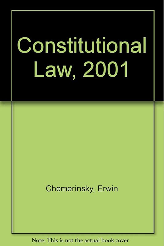 Constitutional Law, 2001 by Erwin Chemerinsky