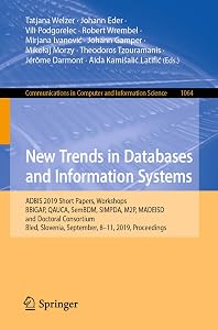 New Trends in Databases and Information Systems: ADBIS 2019 Short Papers, Workshops BBIGAP, QAUCA, SemBDM, SIMPDA, M2P, MADEISD, and Doctoral Consortium, ... Computer and Information Science Book 1064)