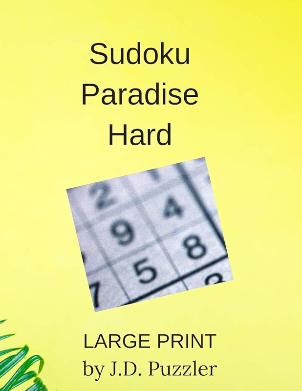 Sudoku Paradise Hard: LARGE PRINT, 100 HARD PUZZLES, 8.5" X 11", PERFECT FOR SENIORS, GREAT BRAIN EXERCISE by J.D. Puzzler