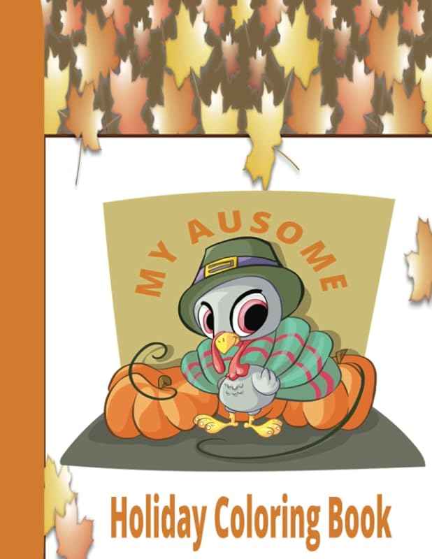 MY AUSOME HOLIDAY COLORING BOOK/AUTISM COLORING BOOK/RELAXATION COLORING BOOK/GIFT FOR AUTISTIC KIDS/GIFT FOR KIDS WITH SPECIAL NEEDS/THANKSGIVING ... BOOK/GIFT FOR KIDS/GIFT FOR THANKSGIVING by Book Lover