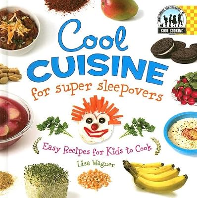 Cool Cuisine for Super Sleepovers: Easy Recipes for Kids to Cook (Cool Cooking)