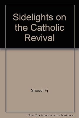 Sidelights on the Catholic revival,