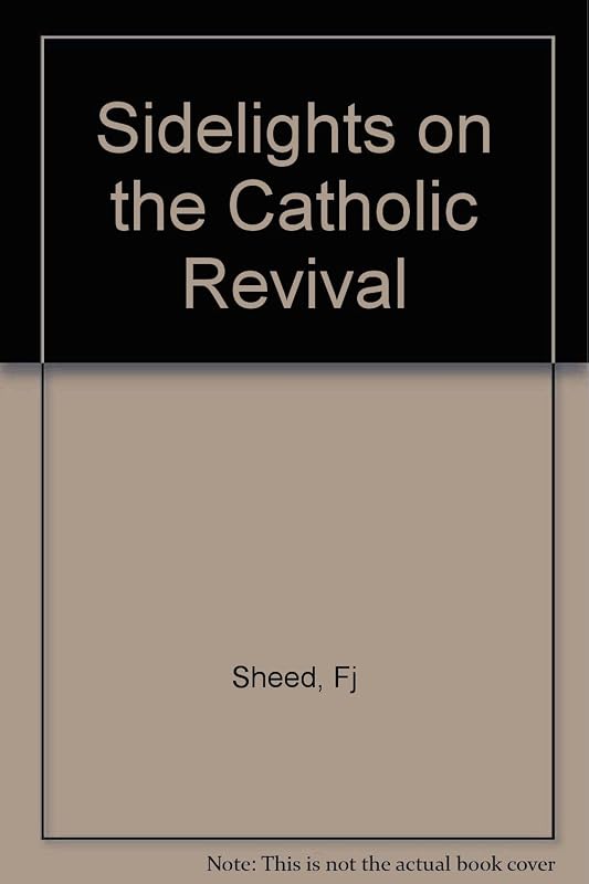 Sidelights on the Catholic revival, by F. J. Sheed