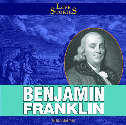 Benjamin Franklin (Life Stories (Powerkids Library)) by Gillian Gosman