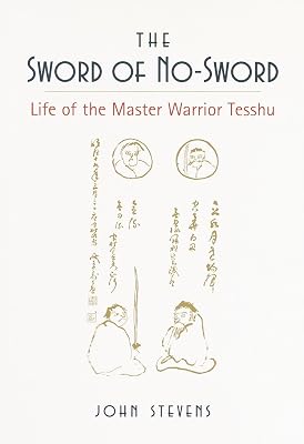 The Sword of No-Sword: Life of the Master Warrior Tesshu