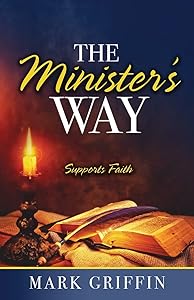 The Minister's Way: Supports Faith by Mark Griffin