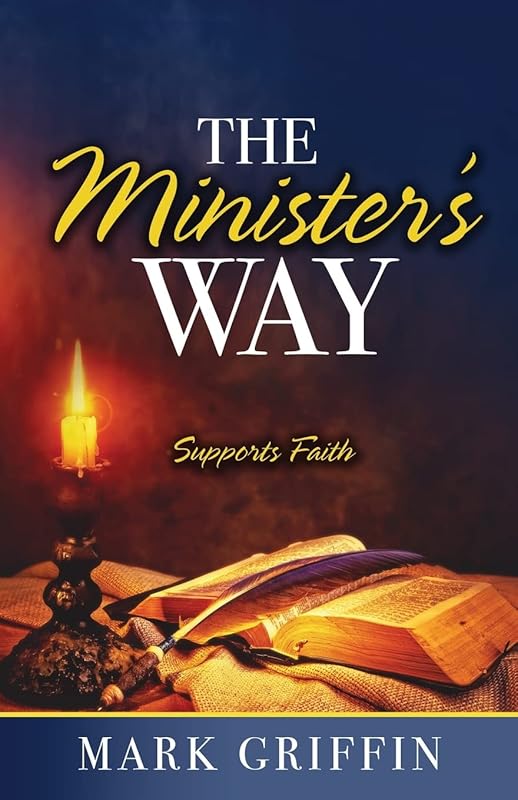 The Minister's Way: Supports Faith by Mark Griffin