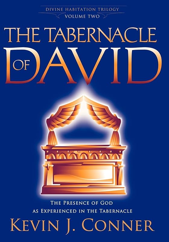 The Tabernacle of David: The Presence of God as Experienced in the Tabernacle by Kevin J. Conner