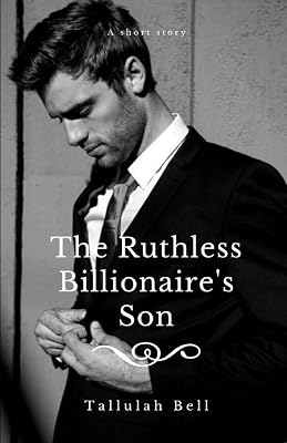 The Ruthless Billionaire's Son (The Billionaire's Baby)