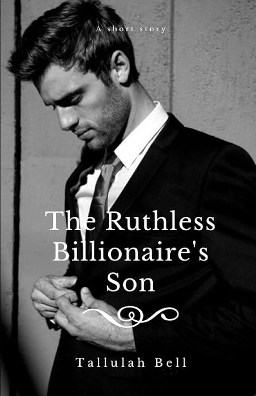The Ruthless Billionaire's Son (The Billionaire's Baby) by Tallulah Bell