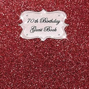 70th Birthday Guest Book: Sign In, Wishes, Messages, and Comments. Includes Gift Log Red Glitter by Glitter Bomb Books