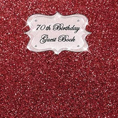 70th Birthday Guest Book: Sign In, Wishes, Messages, and Comments. Includes Gift Log Red Glitter