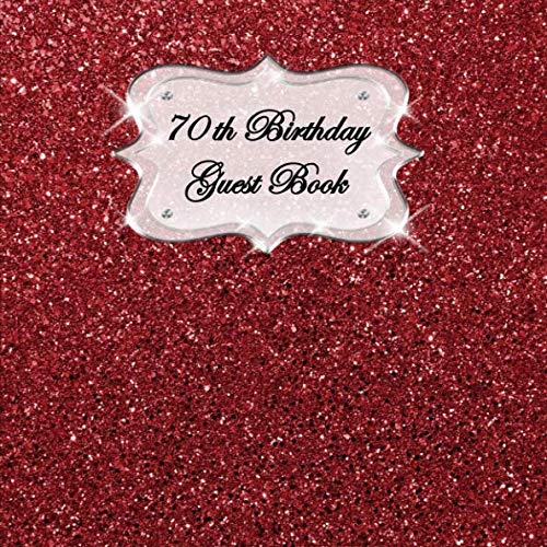70th Birthday Guest Book: Sign In, Wishes, Messages, and Comments. Includes Gift Log Red Glitter by Glitter Bomb Books