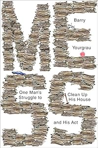 Mess: One Man's Struggle to Clean Up His House and His Act