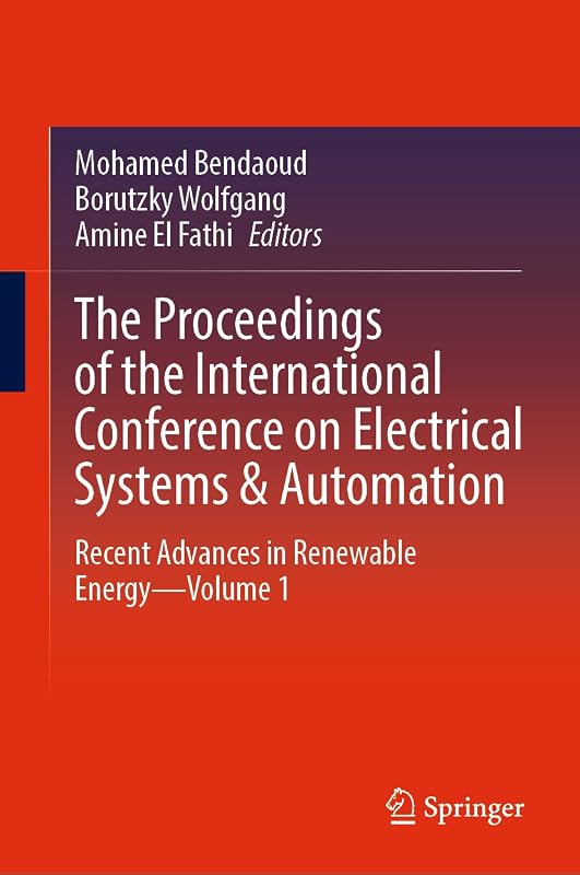The Proceedings of the International Conference on Electrical Systems & Automation: Recent Advances in Renewable Energy―Volume 1 by Mohamed Bendaoud