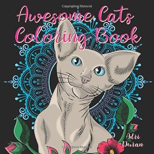 Awesome Cats Coloring Book: Coloring Book for Cat Lovers by Adri Duran